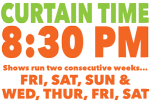an image indicating that curtain time is 8:30pm and that shows run two consecutive weekends
