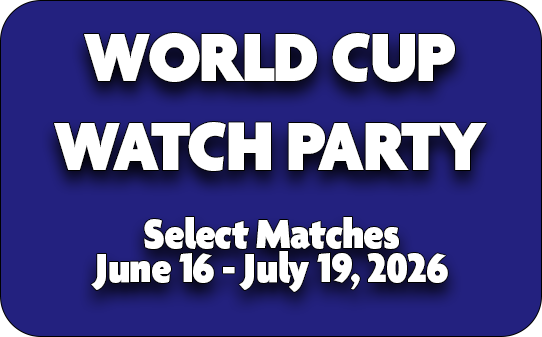 World Cup Watch Party Select Matches June 16 - July 19, 2026